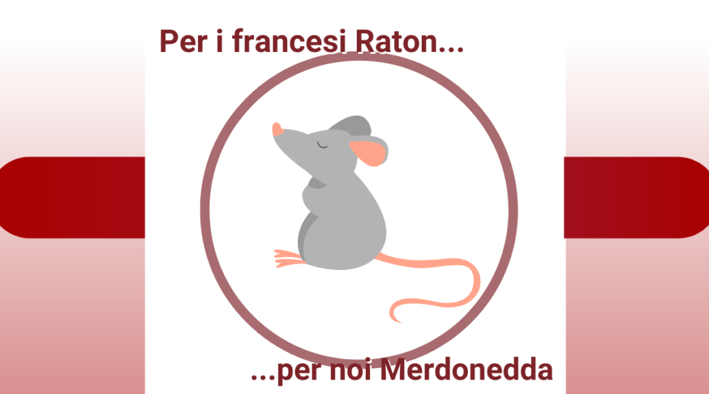 Per i francesi Raton per noi Merdonedda