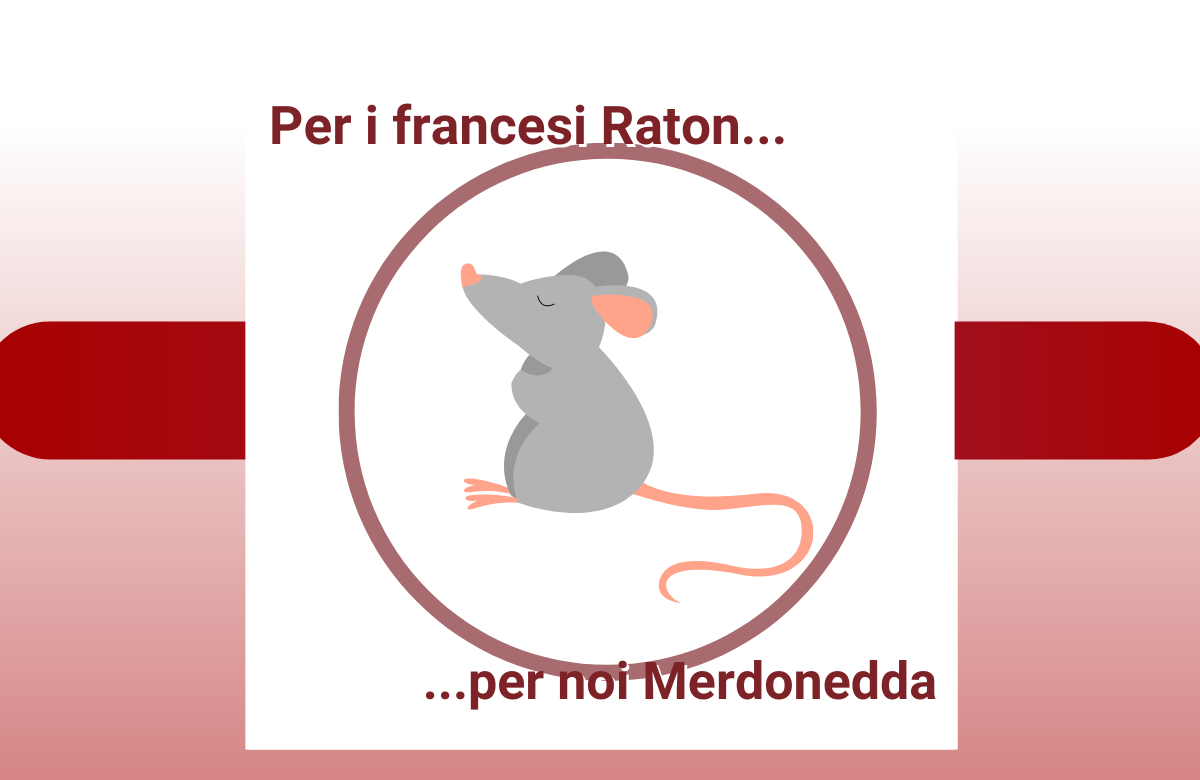 Per i francesi Raton per noi Merdonedda